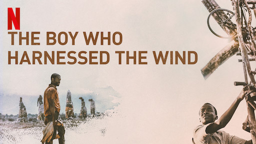 Netflix banner image of The Boy Who Harnessed the Wind, showing a man in a field on the left, and a close up of William climbing his windmill on the right