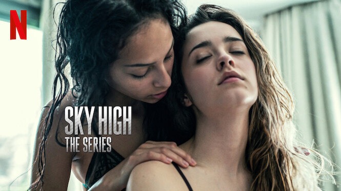 Is 'Sky High: The Series' (aka 'Hasta el cielo: La serie') on Netflix?  Where to Watch the Series - New On Netflix USA