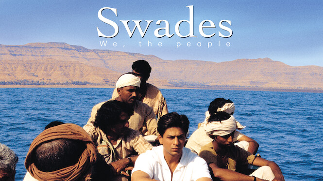 Is Swades We the People on Netflix Where to Watch the Movie